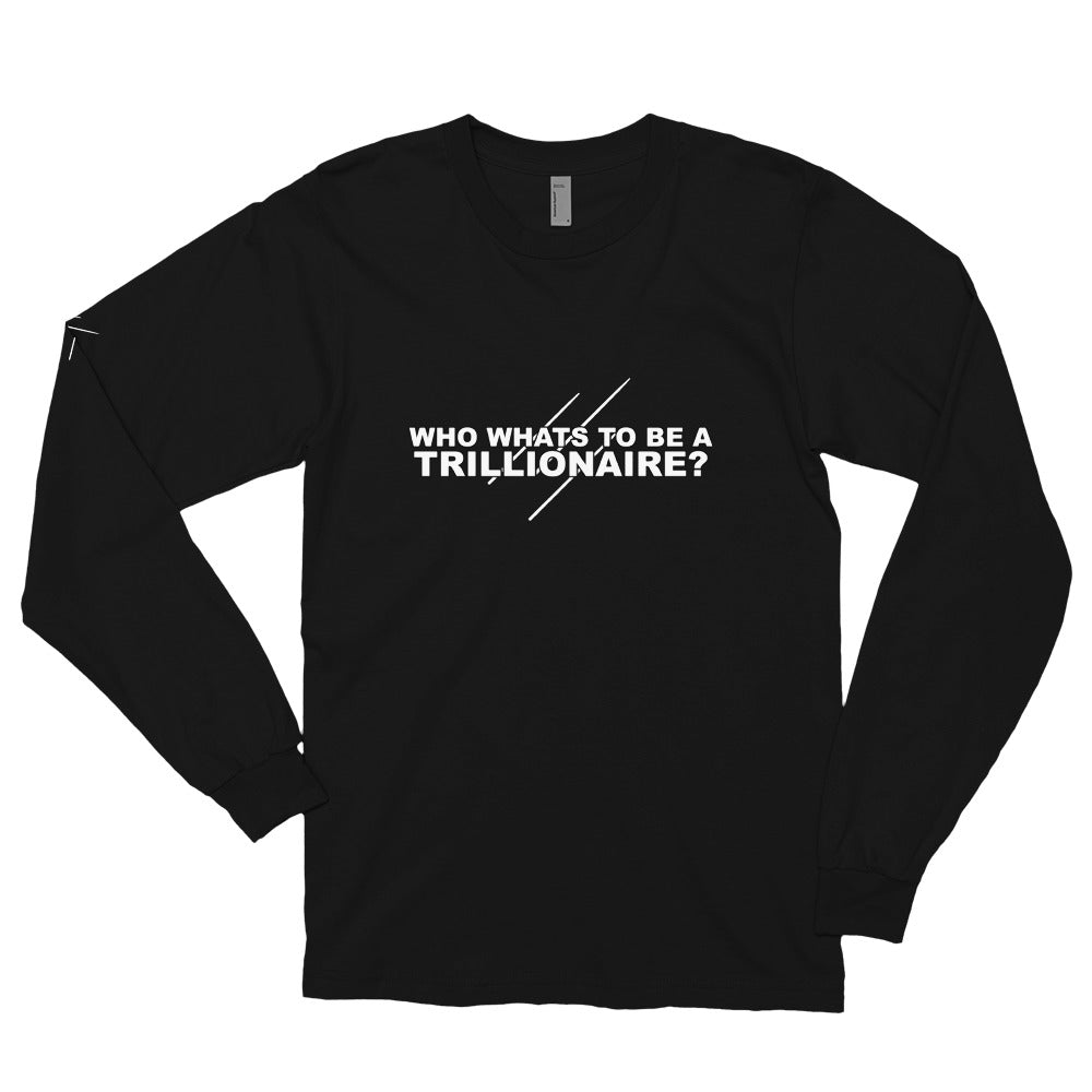 Who Wants To Be A Trillionaire - Long sleeve t-shirt